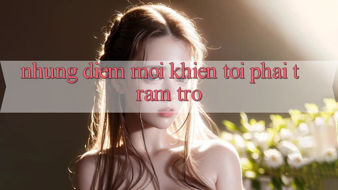 Những điểm mới khiến tôi phải trầm trồ Những điểm mới khiến tôi phải trầm trồ