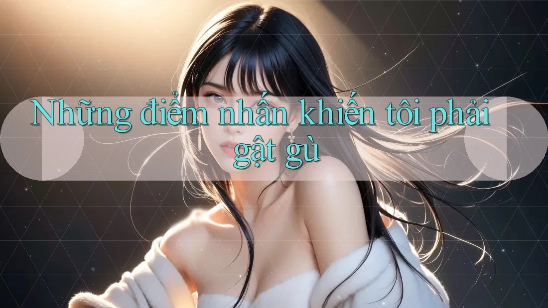 Những điểm nhấn khiến tôi phải gật gù