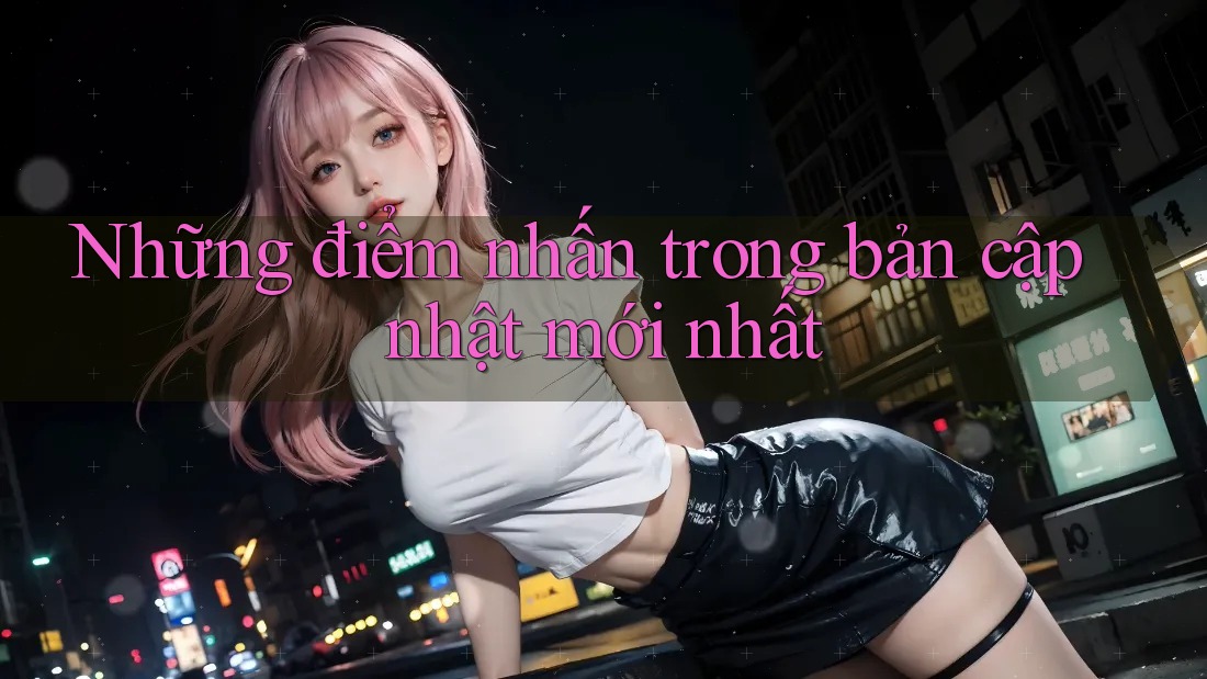 Những điểm nhấn trong bản cập nhật mới nhất