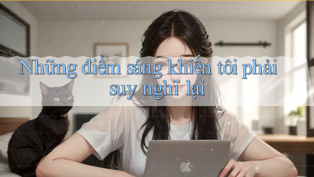 Những điểm sáng khiến tôi phải suy nghĩ lại