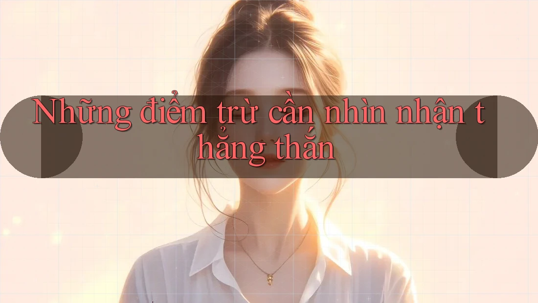 Những điểm trừ cần nhìn nhận thẳng thắn Những điểm trừ cần nhìn nhận thẳng thắn