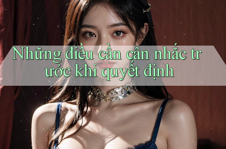 Những điều cần cân nhắc trước khi quyết định