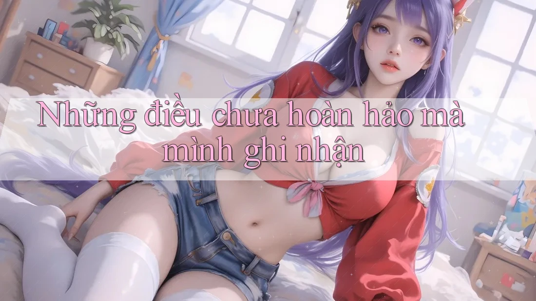 Những điều chưa hoàn hảo mà mình ghi nhận