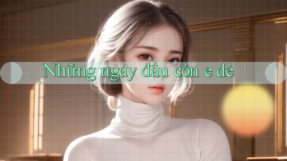Những ngày đầu còn e dè