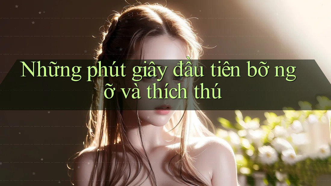 Những phút giây đầu tiên bỡ ngỡ và thích thú