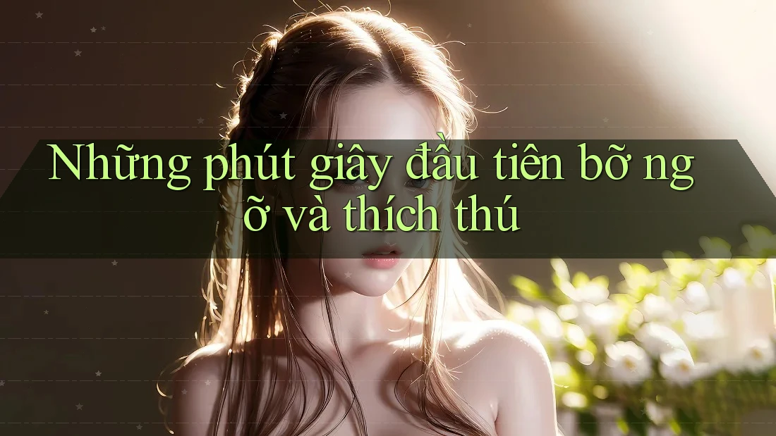 Những phút giây đầu tiên bỡ ngỡ và thích thú