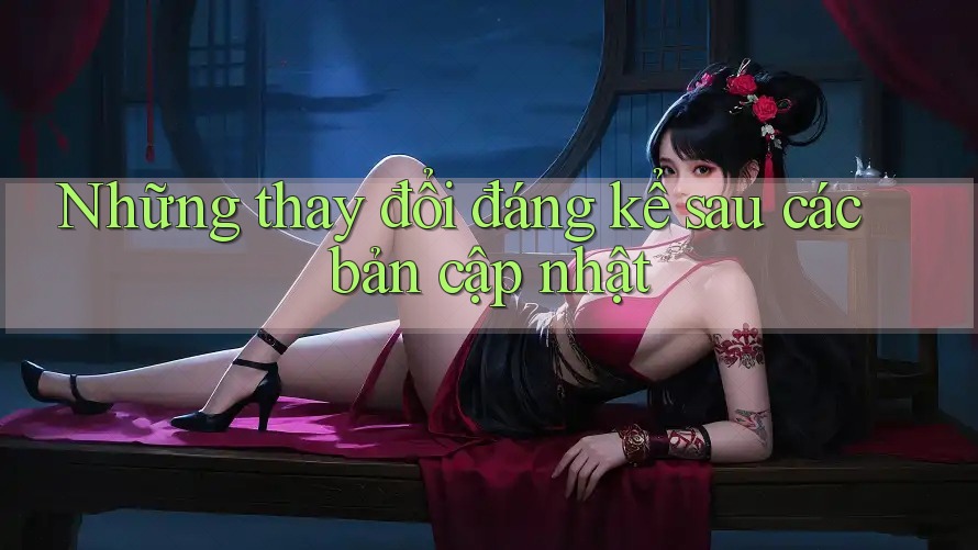 Những thay đổi đáng kể sau các bản cập nhật