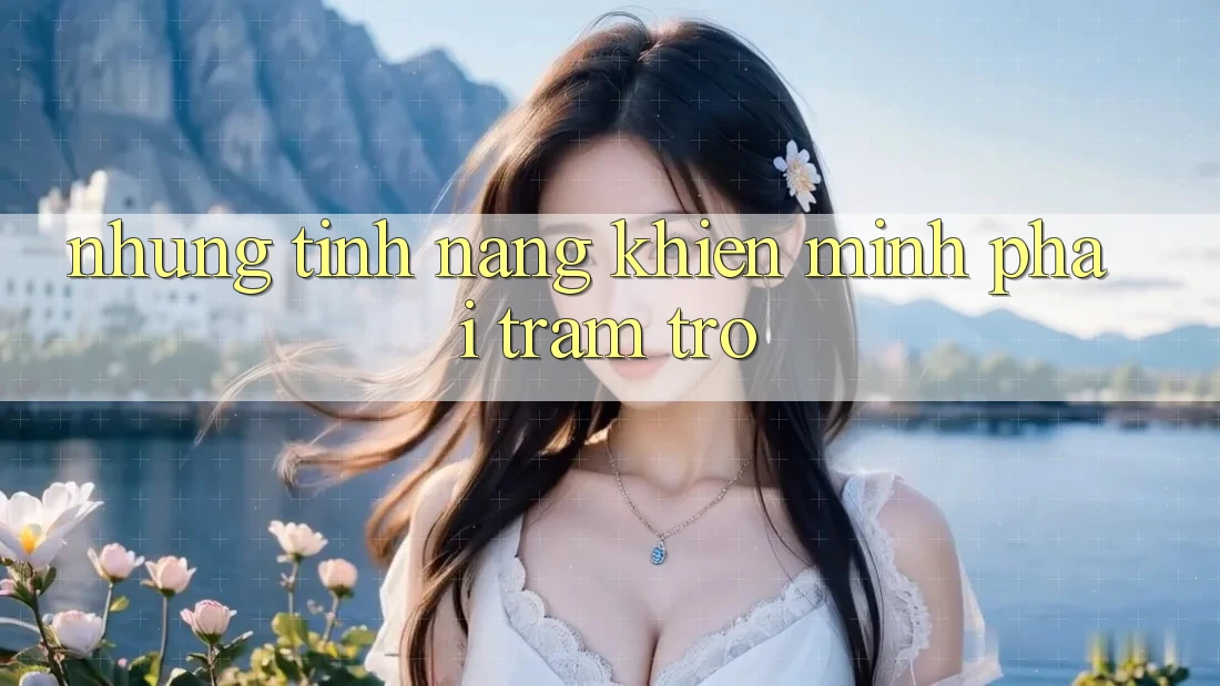 Những tính năng khiến mình phải trầm trồ