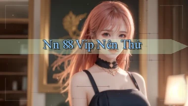 nn 88 vip nên thử