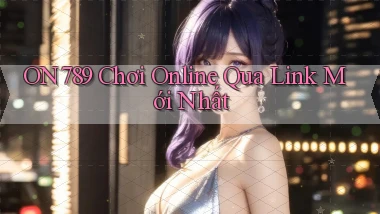 on789   Chơi Online Qua Link Mới Nhất