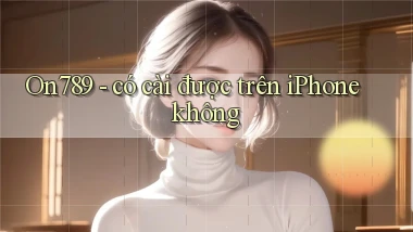 On789   có cài được trên iPhone không