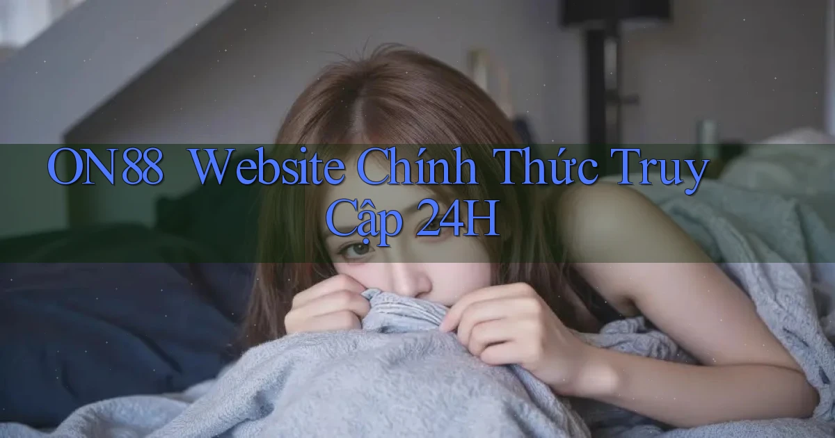 on88 ｜ Website Chính Thức Truy Cập 24h