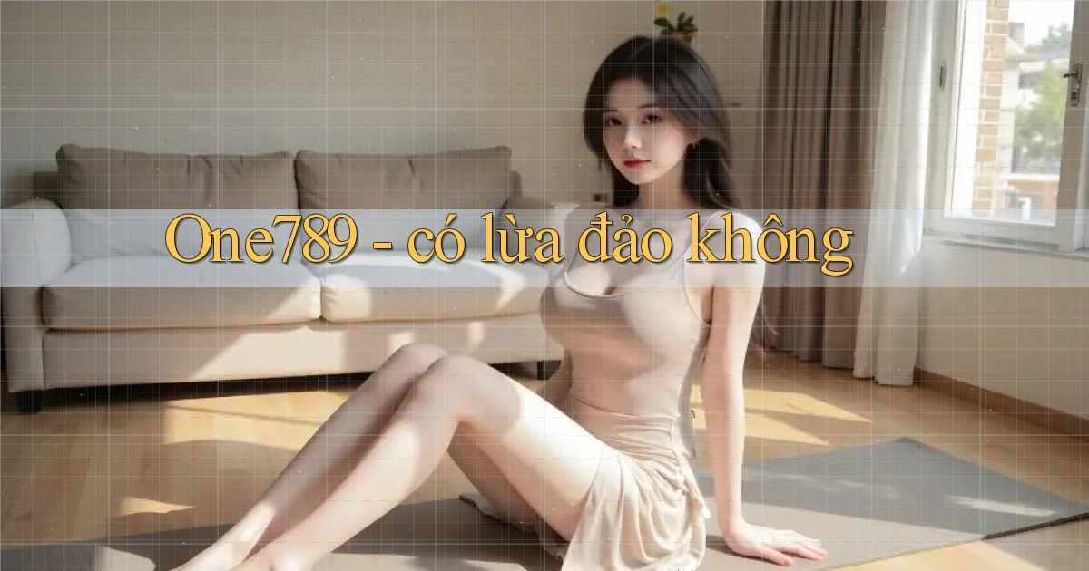 One789   có lừa đảo không