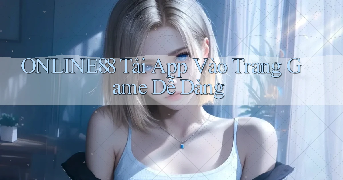 online88   Tải App Vào Trang Game Dễ Dàng