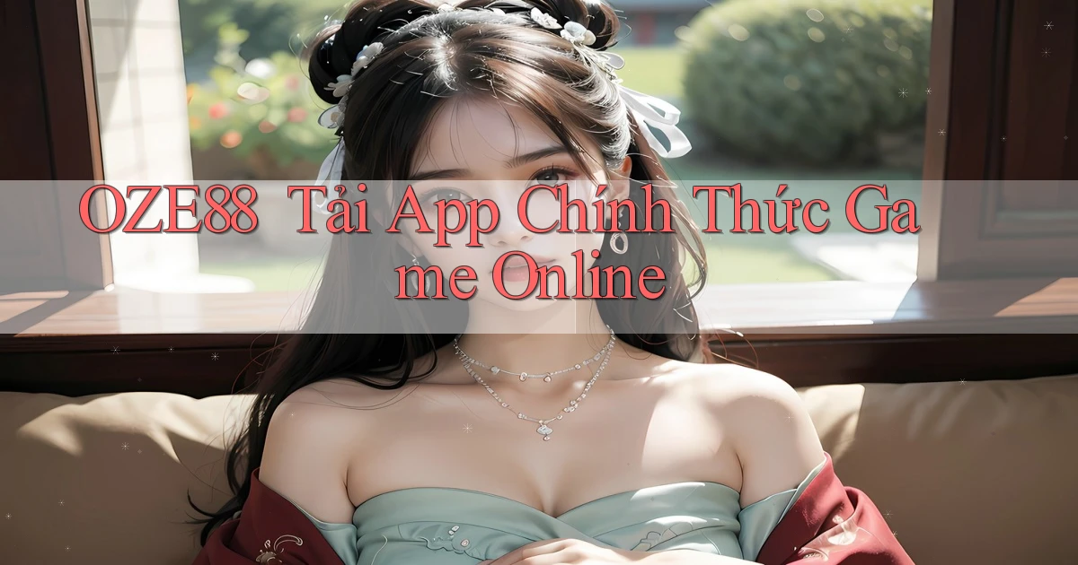 oze88 ｜ Tải App Chính Thức Game Online