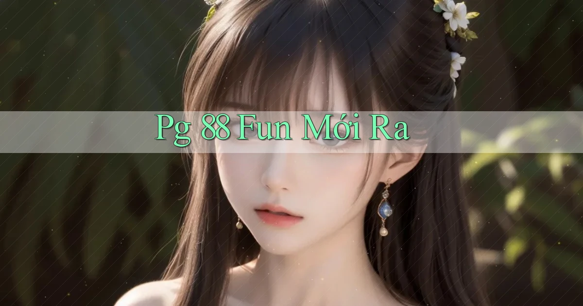 pg 88 fun mới ra
