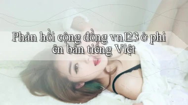Phản hồi cộng đồng vn123 ở phiên bản tiếng Việt
