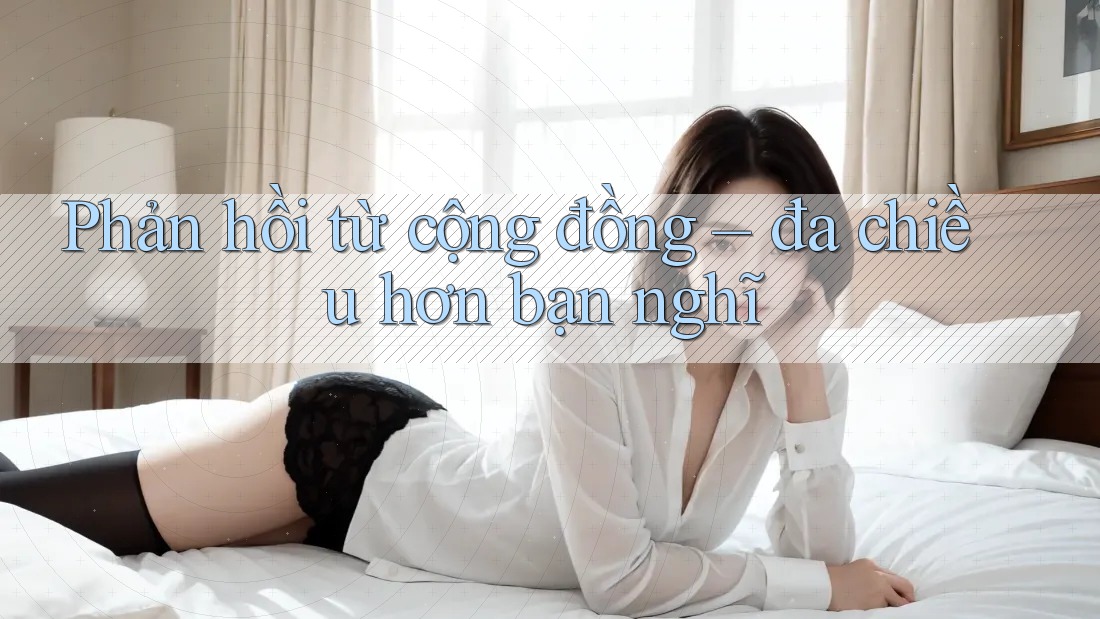 Phản hồi từ cộng đồng – đa chiều hơn bạn nghĩ