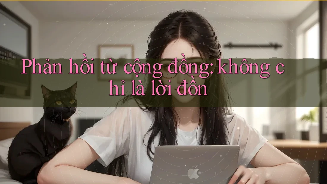 Phản hồi từ cộng đồng – Không chỉ là lời đồn Phản hồi từ cộng đồng – Không chỉ là lời đồn
