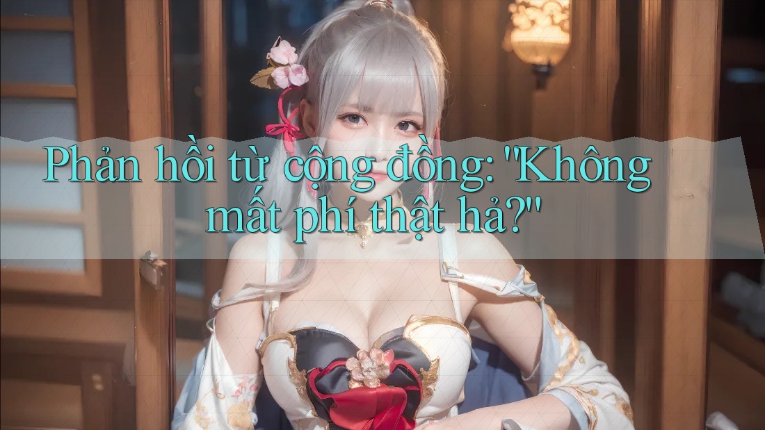 Phản hồi từ cộng đồng: “Không mất phí thật hả?” Phản hồi từ cộng đồng: “Không mất phí thật hả?”