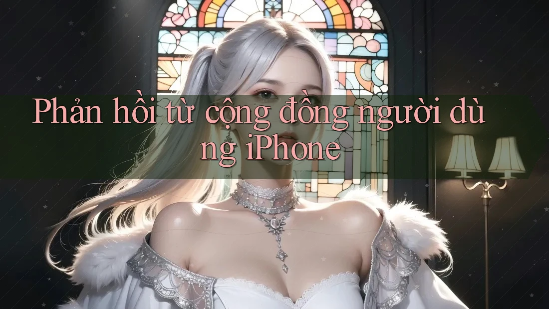 Phản hồi từ cộng đồng người dùng iPhone