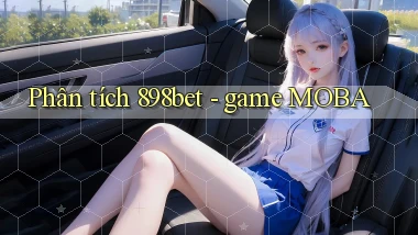 Phân tích 898bet   game MOBA