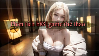 Phân tích b88 game thể thao