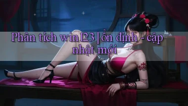 Phân tích win123 ổn định   cập nhật mới