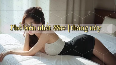 Phổ biến nhất 88sv tháng này