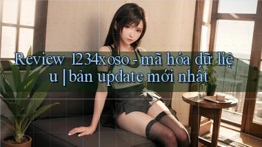 Review 1234xoso   mã hóa dữ liệu bản update mới nhất