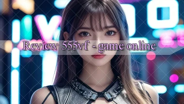 Review 555vf   game online