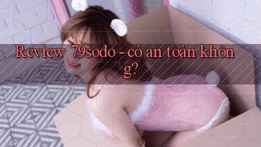 Review 79sodo   có an toàn không