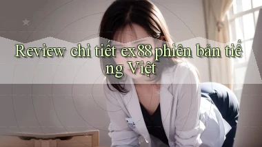 Review chi tiết ex88 phiên bản tiếng Việt