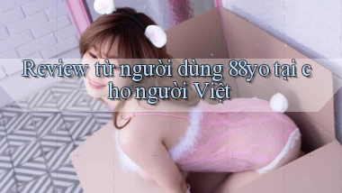 Review từ người dùng 88yo tại cho người Việt
