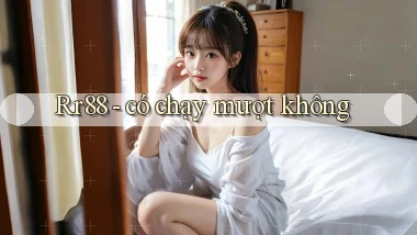 Rr88   có chạy mượt không