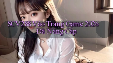 scv288   Vào Trang Game 2026 Đã Nâng Cấp