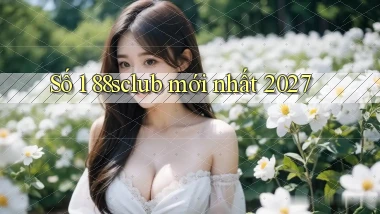 Số 1 88sclub mới nhất 2027