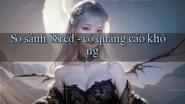 So sánh 88red   có quảng cáo không