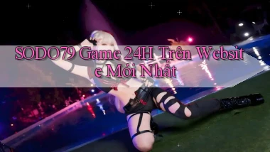 sodo79   Game 24h Trên Website Mới Nhất