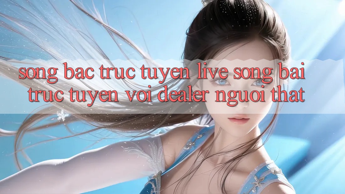 Sòng bạc trực tuyến (Live Sòng bài trực tuyến) với Dealer người thật