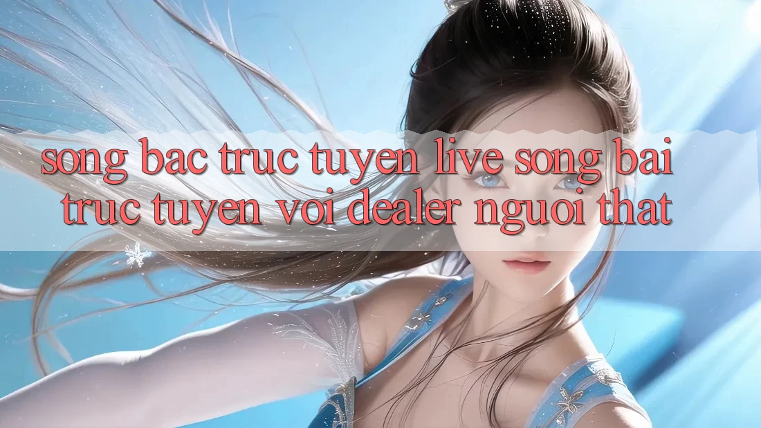 Sòng bạc trực tuyến (Live Sòng bài trực tuyến) với Dealer người thật