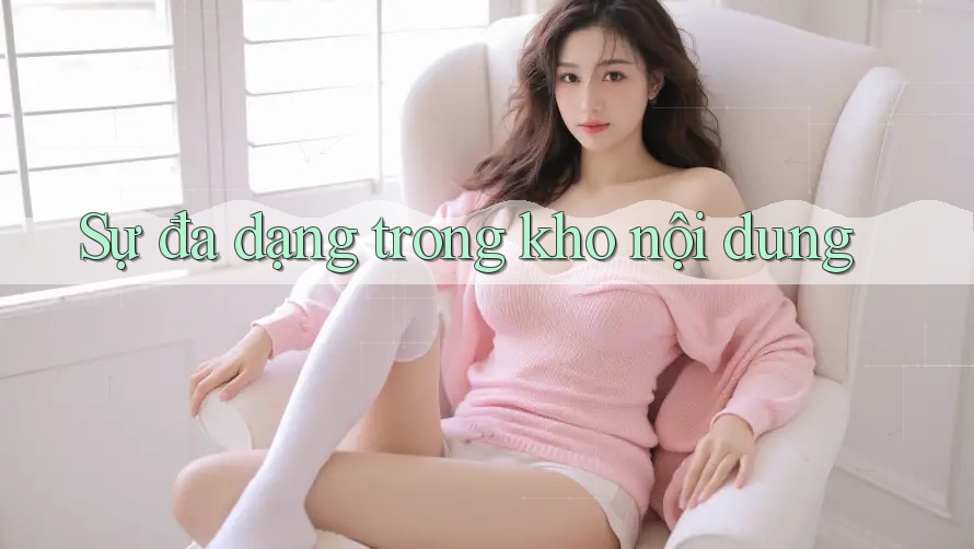 Sự đa dạng trong kho nội dung Sự đa dạng trong kho nội dung