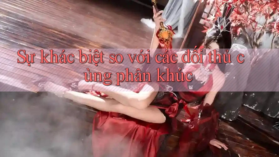 Sự khác biệt so với các đối thủ cùng phân khúc