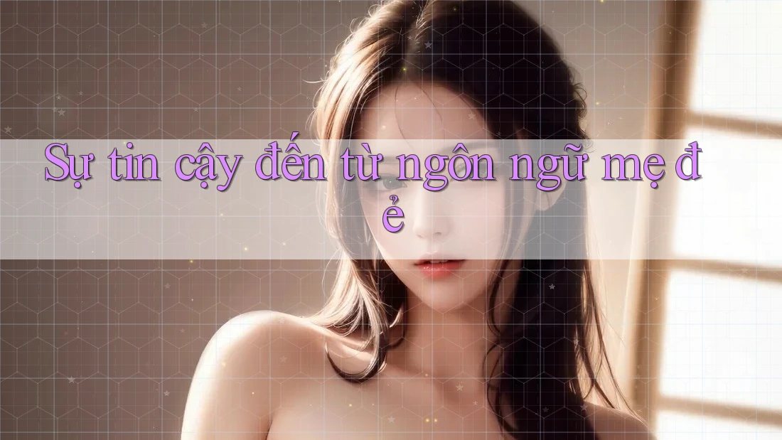 Sự tin cậy đến từ ngôn ngữ mẹ đẻ