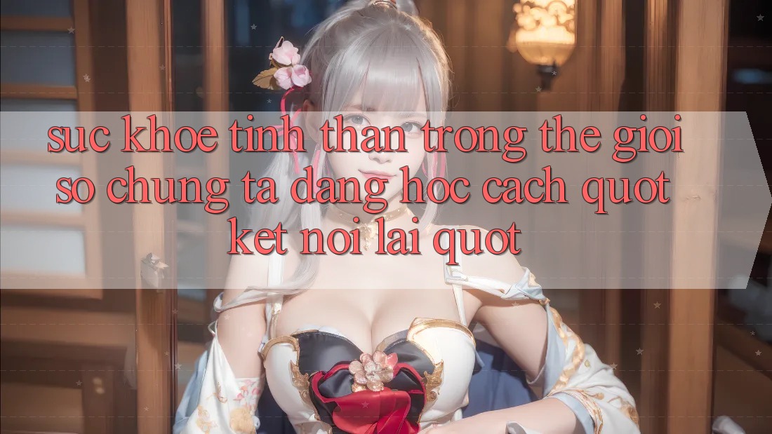 Sức Khỏe Tinh Thần Trong Thế Giới Số: Chúng Ta Đang Học Cách " Kết Nối Lại"