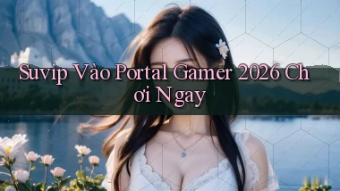 suvip   Vào Portal Gamer 2026 Chơi Ngay
