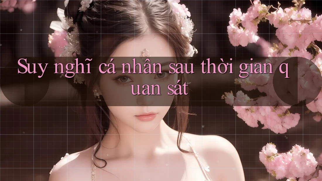 Suy nghĩ cá nhân sau thời gian quan sát Suy nghĩ cá nhân sau thời gian quan sát