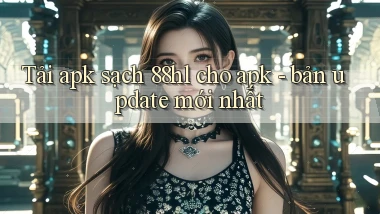 Tải apk sạch 88hl cho apk   bản update mới nhất