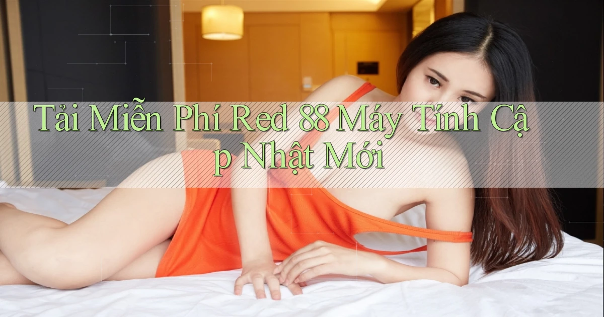 tải miễn phí red 88 máy tính cập nhật mới
