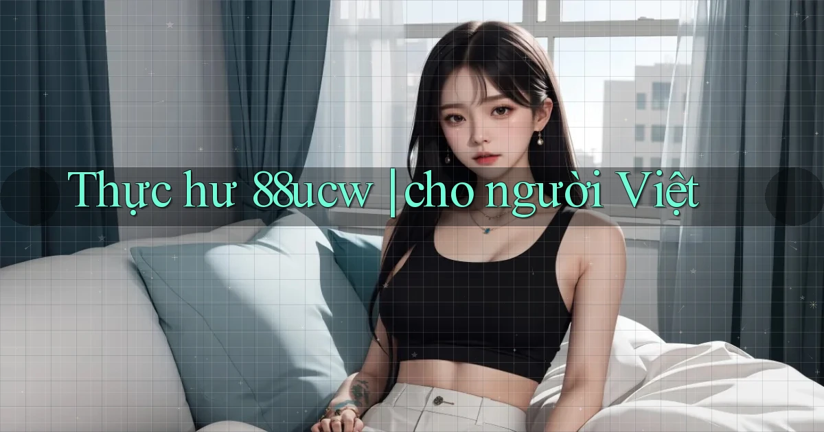 Thực hư 88ucw cho người Việt